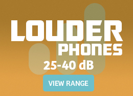 Shop Our Louder Phones with Handset Volumes up to 40 Decibels
